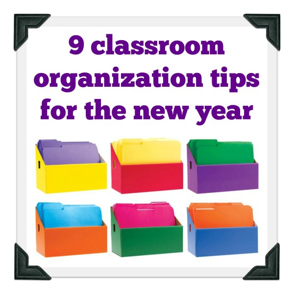 9 classroom organization tips for the new year